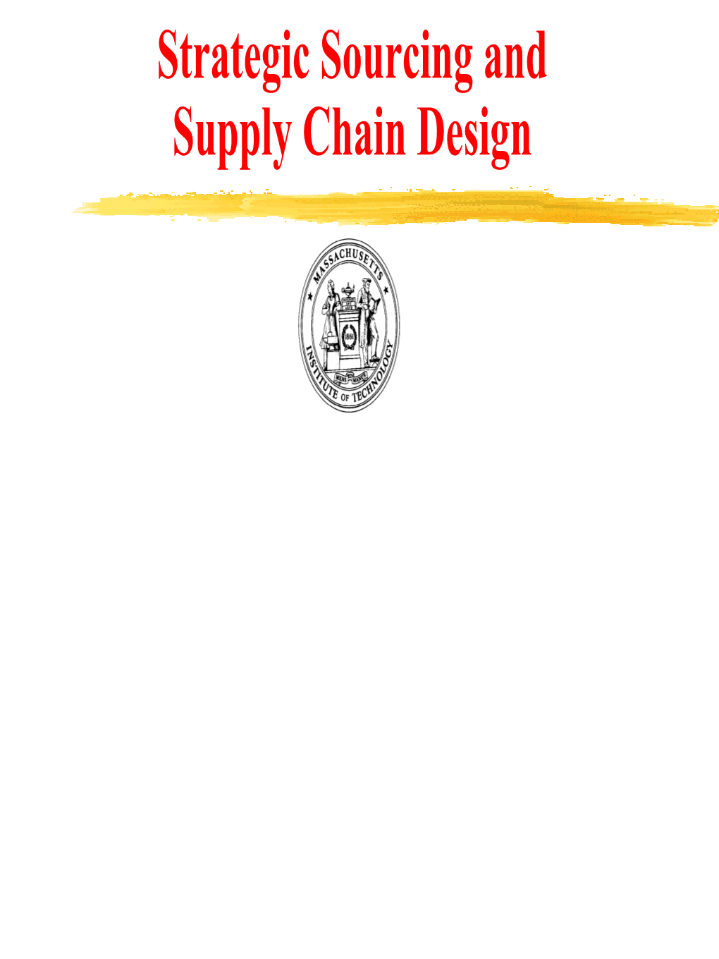 Strategic Sourcing and Supply Chain Design Strategic Sourcing and Supply Chain Design