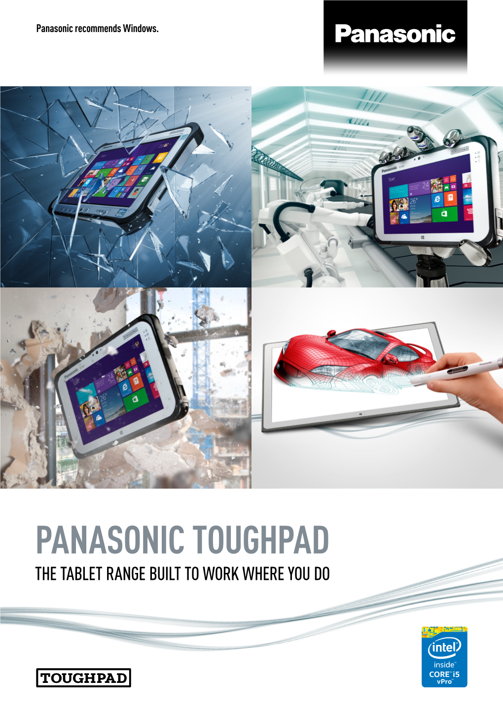PANASONIC TOUGHPAD the TABLET RANGE BUILT to WORK WHERE YOU DO Panasonic Recommends Windows