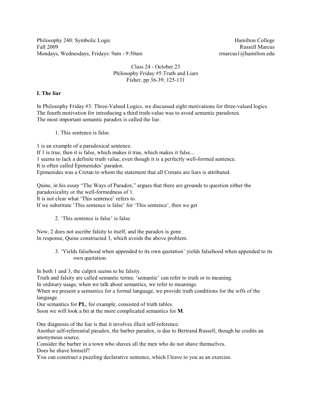 Philosophy 240: Symbolic Logic Hamilton College Fall 2009 Russell Marcus Mondays, Wednesdays, Fridays: 9Am - 9:50Am Rmarcus1@Hamilton.Edu
