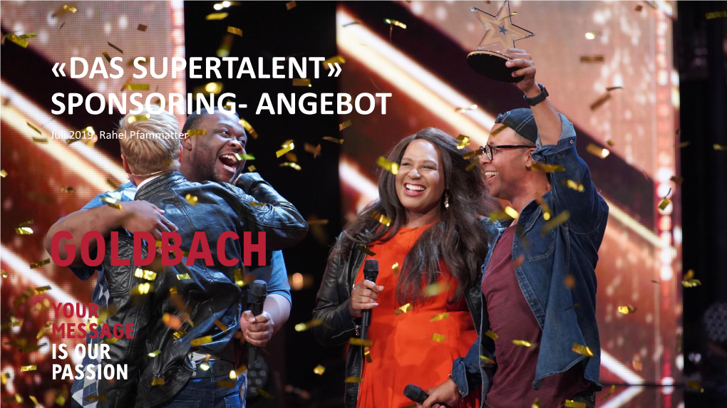 «DAS SUPERTALENT» SPONSORING- ANGEBOT Juli 2019, Rahel Pfammatter DAS SUPERTALENT EVENT-CASTINGSHOW