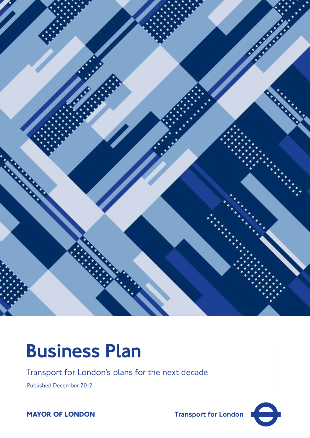 Business Plan Transport for London’S Plans for the Next Decade Published December 2012