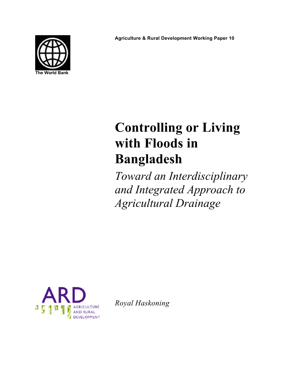 Controlling Or Living with Floods in Bangladesh Toward an Interdisciplinary and Integrated Approach to Agricultural Drainage