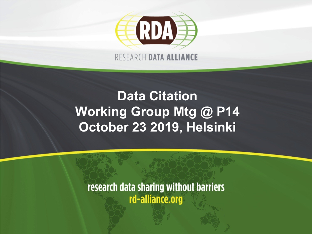 Data Citation Working Group Mtg @ P14 October 23 2019, Helsinki Agenda 2