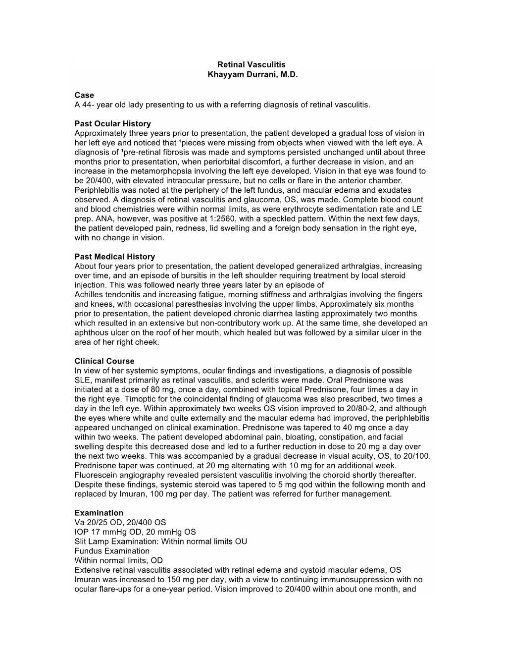 Retinal Vasculitis Khayyam Durrani, MD Case a 44