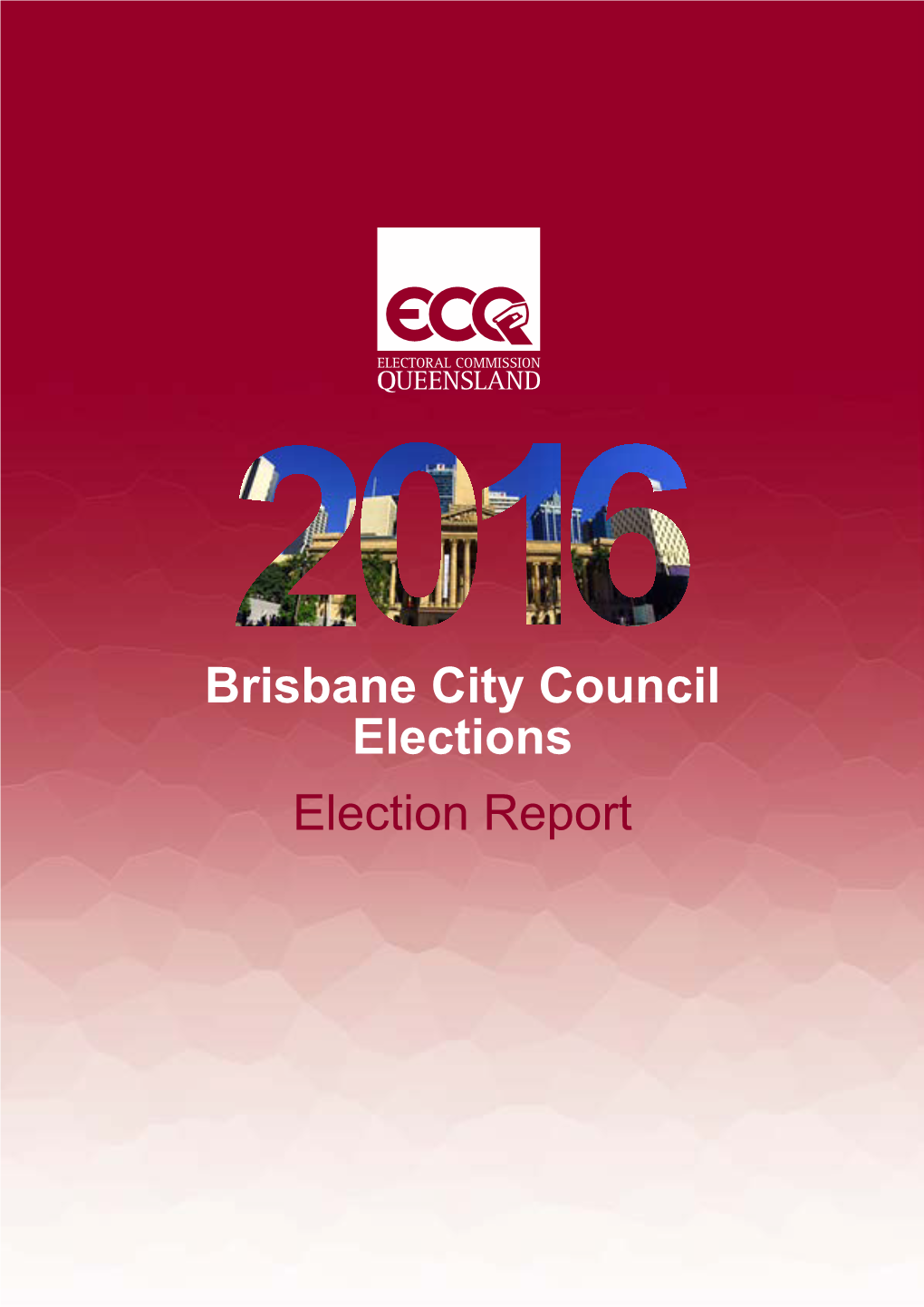 2016 Brisbane City Council Election Report