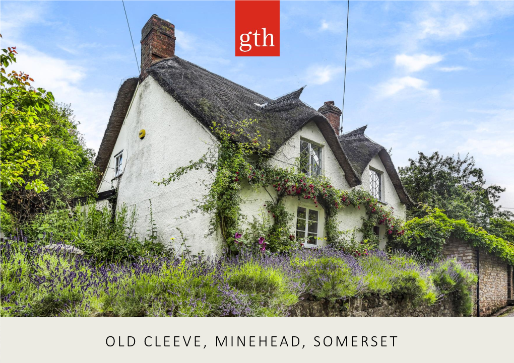 OLD CLEEVE, MINEHEAD, SOMERSET Melba Cottage Old Cleeve, Minehead, TA24 6HJ Williton 3.5 Miles; Minehead 6.8 Miles; Taunton 19.0 Miles