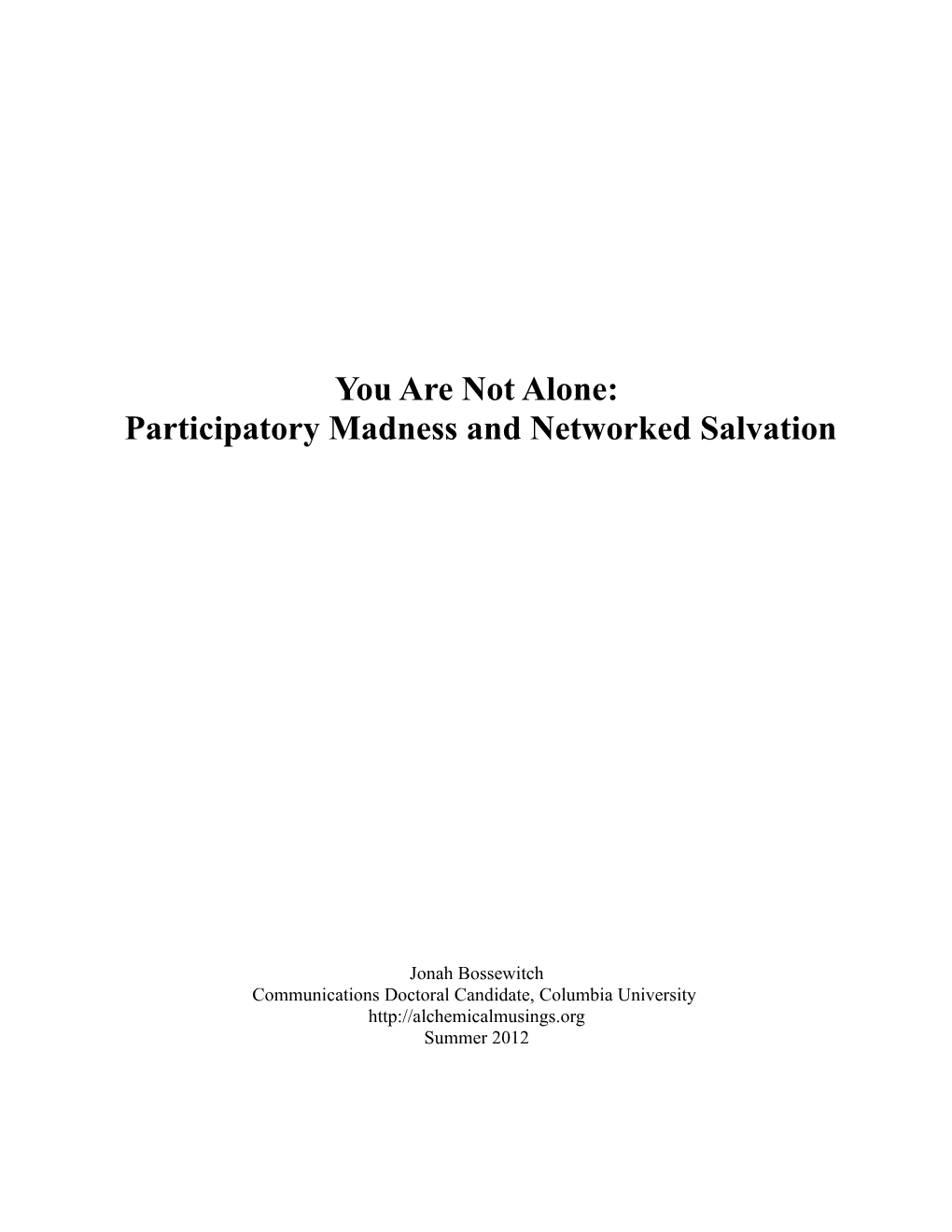 You Are Not Alone: Participatory Madness and Networked Salvation