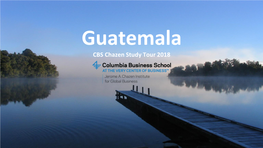 Guatemala CBS Chazen Study Tour 2018 Trip Organizers