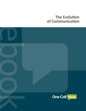 The Evolution of Communication Ebook the History of Communication Has Changed Rapidly Since the Dawn of Time