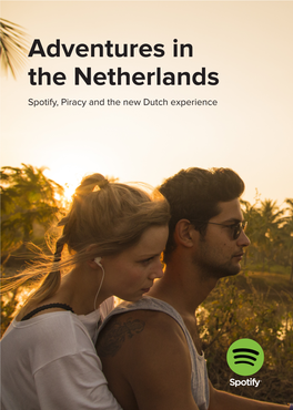 Adventures in the Netherlands Spotify, Piracy and the New Dutch Experience Adventures in the Netherlands