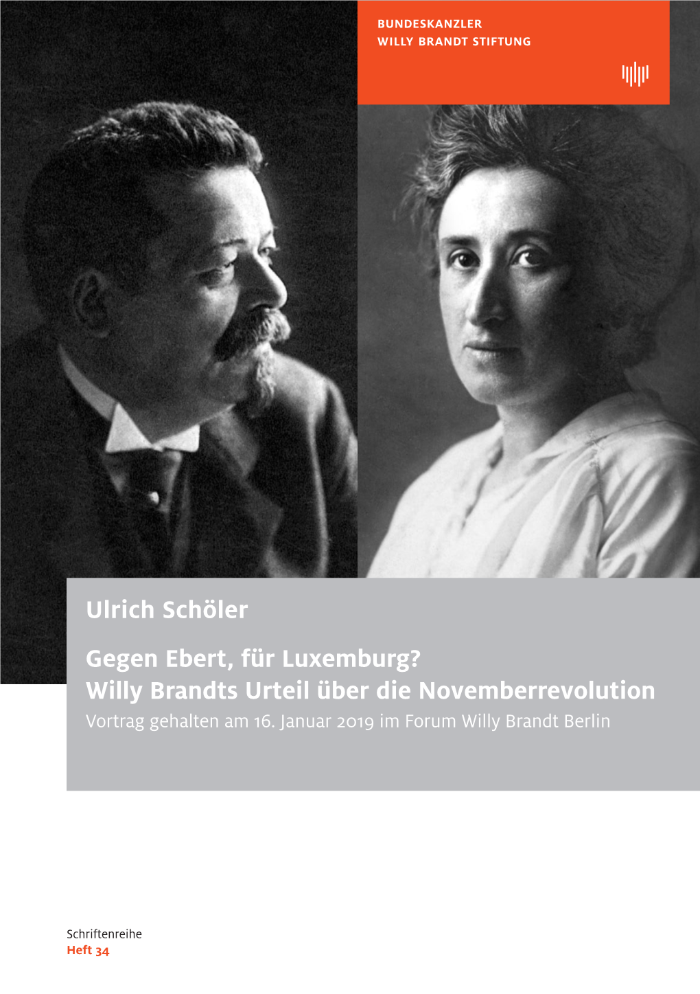 Ulrich Schöler Gegen Ebert, Für Luxemburg? Willy Brandts Urteil Über Die Novemberrevolution Vortrag Gehalten Am 16