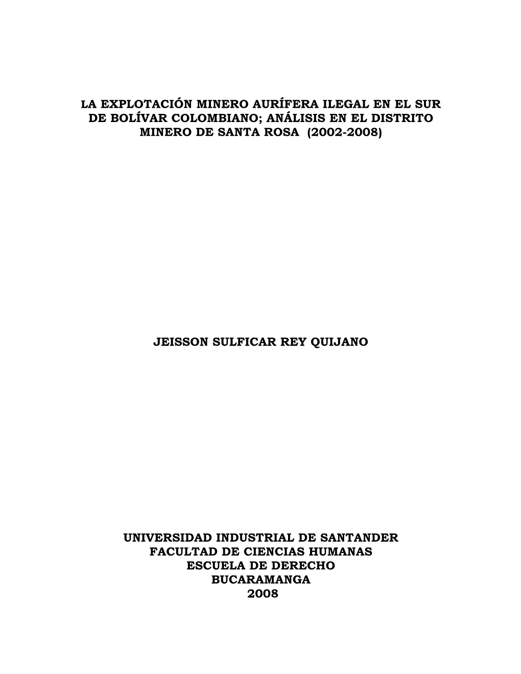 La Explotación Minero Aurífera Ilegal En El Sur De Bolívar Colombiano; Análisis En El Distrito Minero De Santa Rosa (2002-2008)