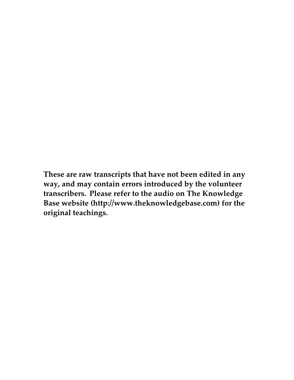 These Are Raw Transcripts That Have Not Been Edited in Any Way, and May Contain Errors Introduced by the Volunteer Transcribers