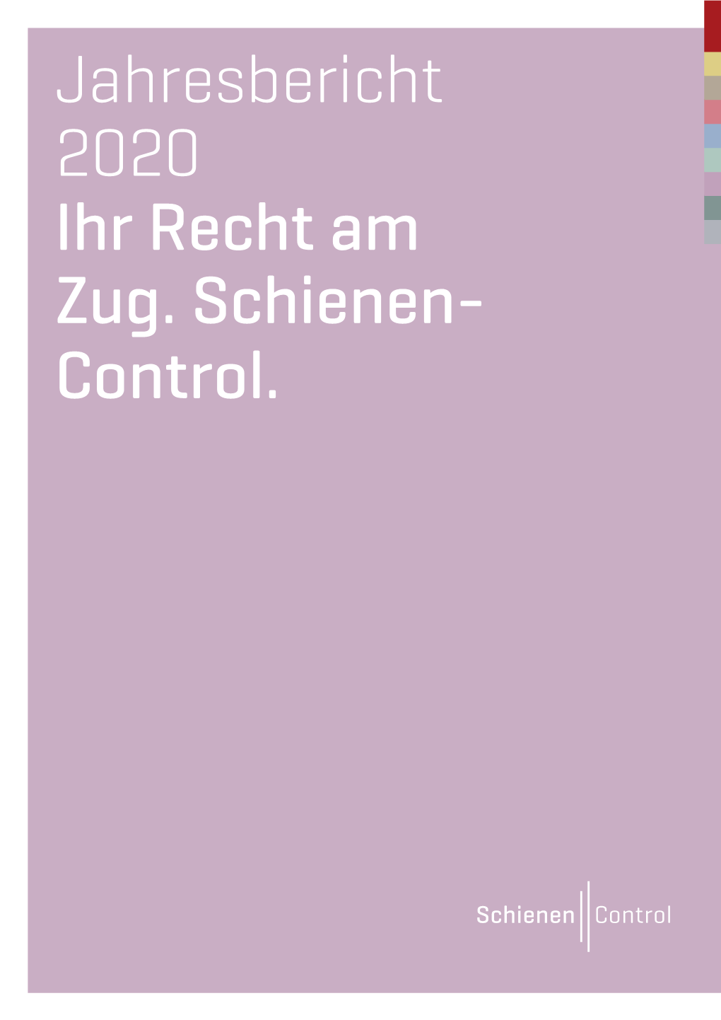 Jahresbericht 2020 Ihr Recht Am Zug. Schienen- Control