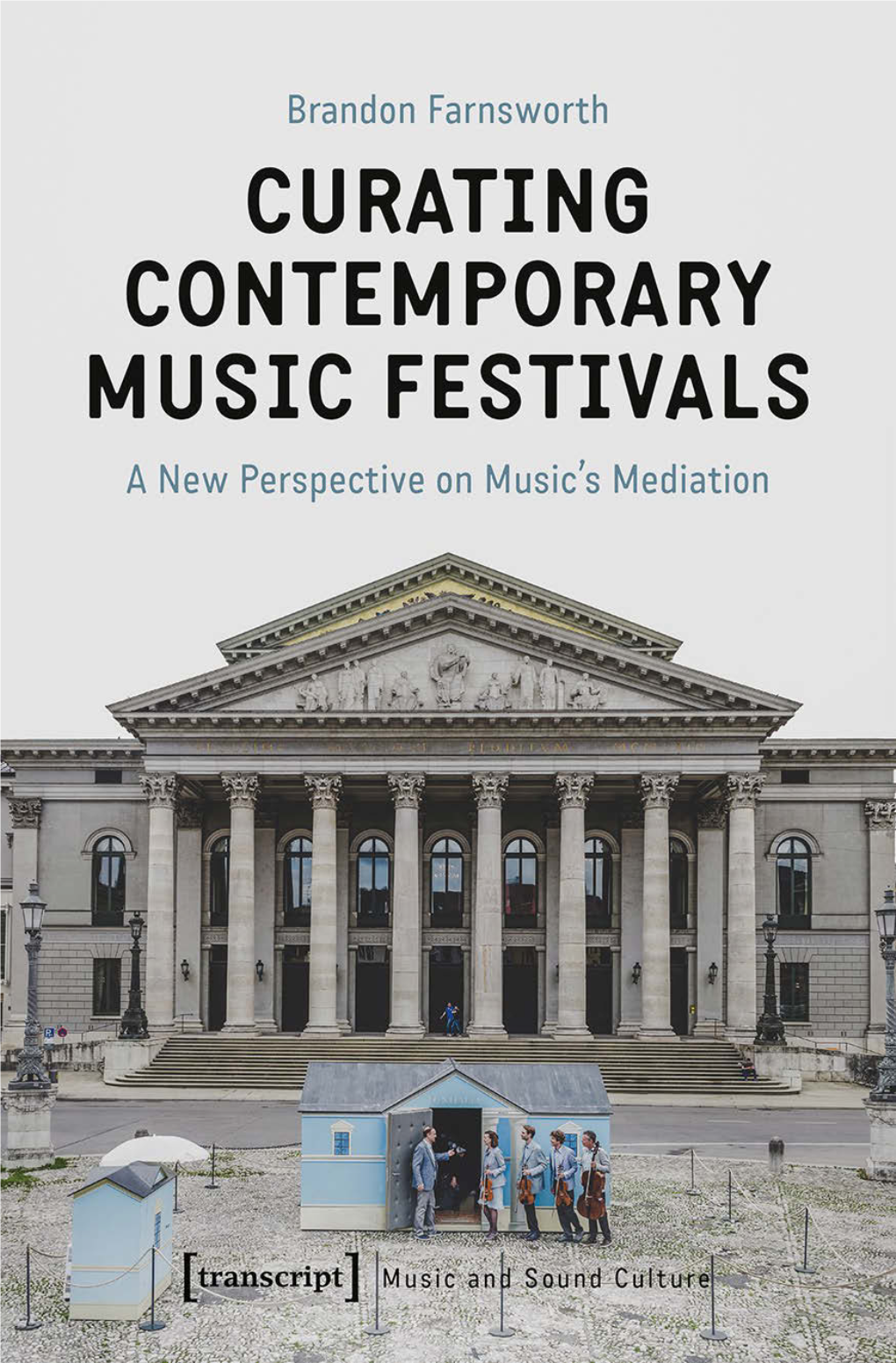 Curating Contemporary Music Festivals a New Perspective on Music's Mediation