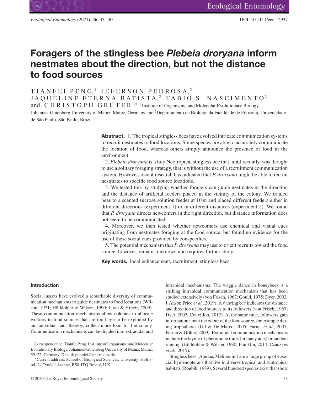 Foragers of the Stingless Bee Plebeia Droryana Inform Nestmates About the Direction, but Not the Distance to Food Sources