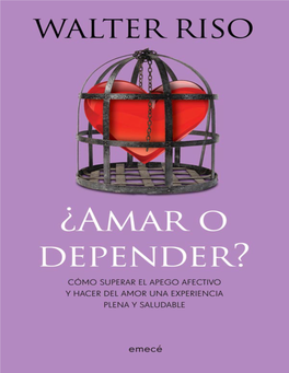 Amar O Depender: Como Superar El Apego Afectivo Y Hacer Del Amor Una Experiencia Plena Y Saludable (Spanish Edition)