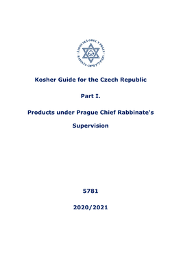 Kosher Guide for the Czech Republic Part I. Products Under Prague Chief Rabbinate's Supervision 5781 2020/2021