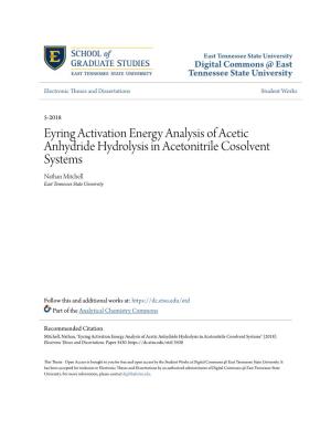 Eyring Activation Energy Analysis of Acetic Anhydride Hydrolysis in Acetonitrile Cosolvent Systems Nathan Mitchell East Tennessee State University