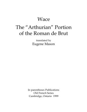 Wace the “Arthurian” Portion of the Roman De Brut