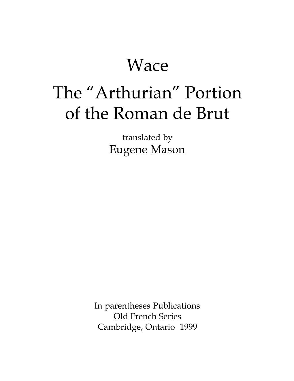 Wace the “Arthurian” Portion of the Roman De Brut