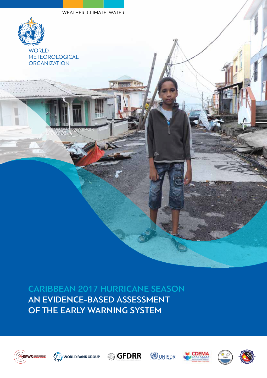 CARIBBEAN 2017 HURRICANE SEASON an EVIDENCE-BASED ASSESSMENT of the EARLY WARNING SYSTEM Cover Photo: Jean-Francois Manuel / Shutterstock.Com