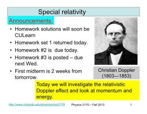 Special Relativity Announcements: • Homework Solutions Will Soon Be Culearn • Homework Set 1 Returned Today