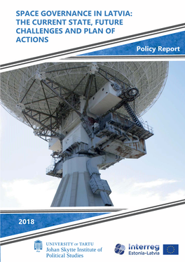 SPACE GOVERNANCE in LATVIA: the CURRENT STATE, FUTURE CHALLENGES and PLAN of ACTIONS Policy Report