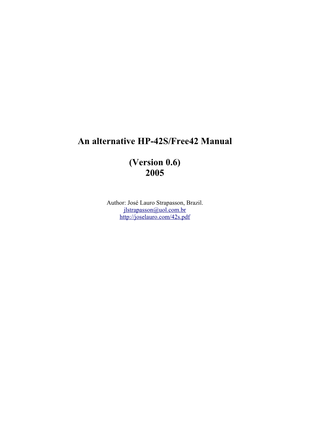 An Alternative HP-42S/Free42 Manual (Version 0.6) 2005 Author: José Lauro Strapasson, Brazil