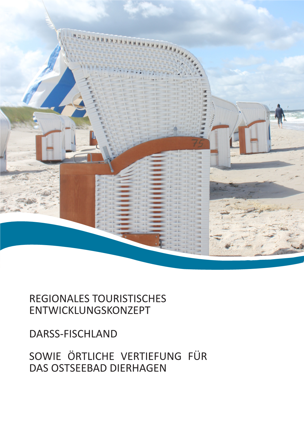 Regionales Touristisches Entwicklungskonzept Darss-Fischland Sowie Örtliche Vertiefung Für Das Ostseebad Dierhagen