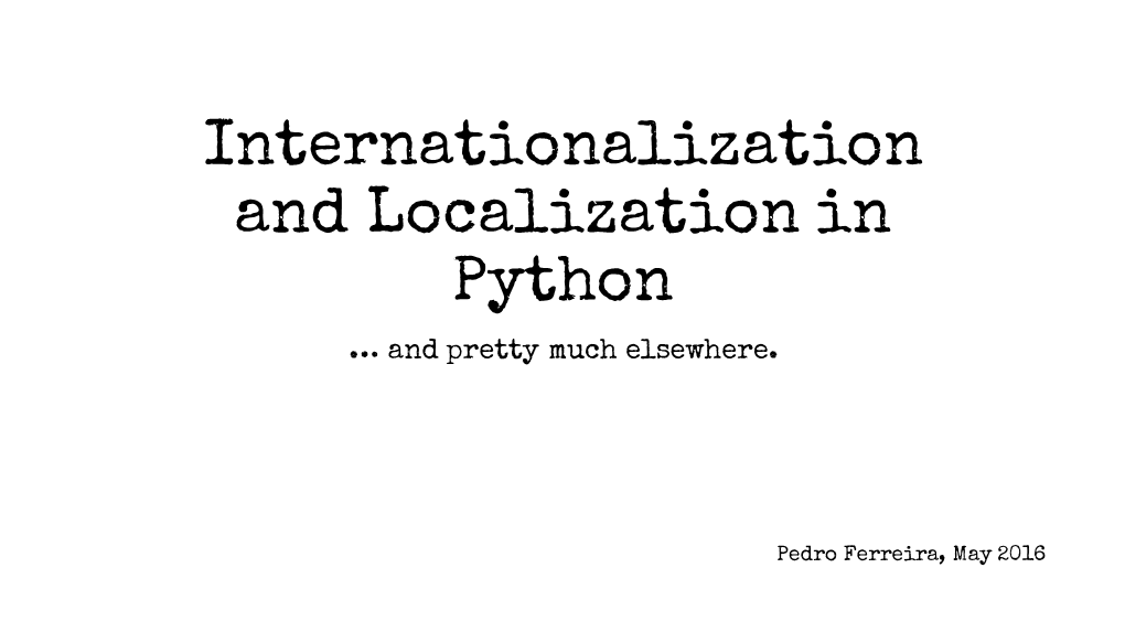 Internationalization and Localization in Python … and Pretty Much Elsewhere