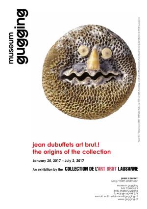 Jean Dubuffets Art Brut.! the Origins of the Collection