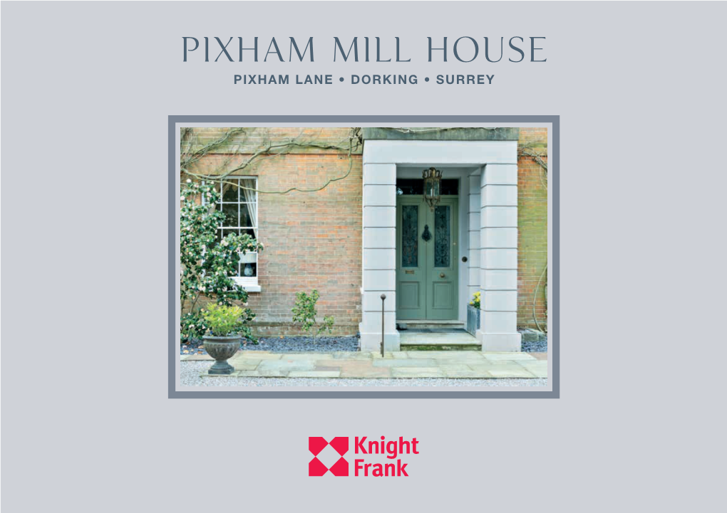 Pixham Mill House PIXHAM LANE • DORKING • SURREY