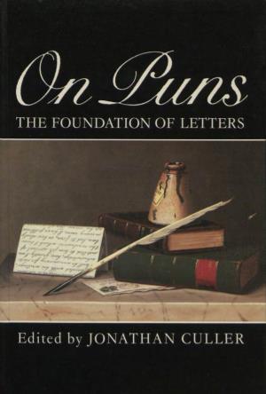Edited by JONATHAN CULLER on Puns the Foundation of Letters