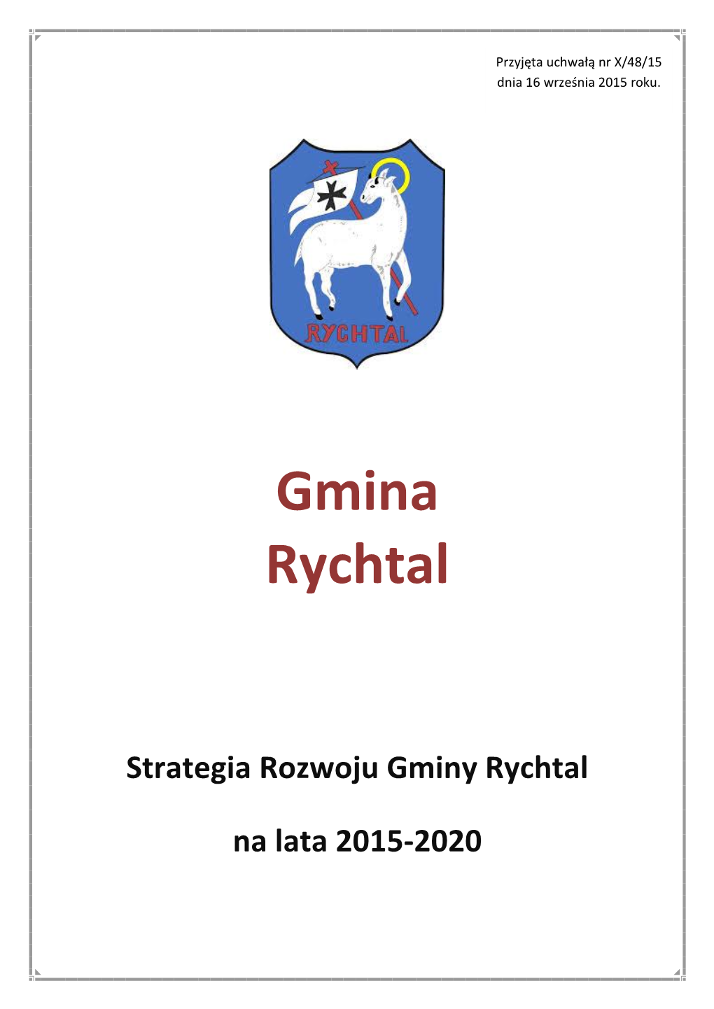 Strategia Rozwoju Gminy Rychtal Na Lata 2015-2020” Jest Centralnym Dokumentem Strategicznym Gminy