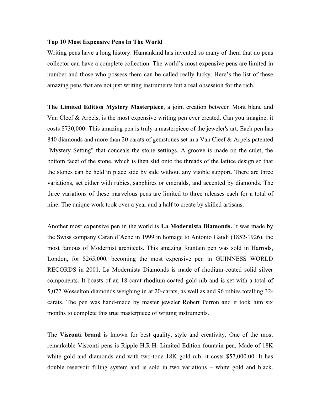 Top 10 Most Expensive Pens in the World Writing Pens Have a Long History. Humankind Has Invented So Many of Them That No Pens Collector Can Have a Complete Collection