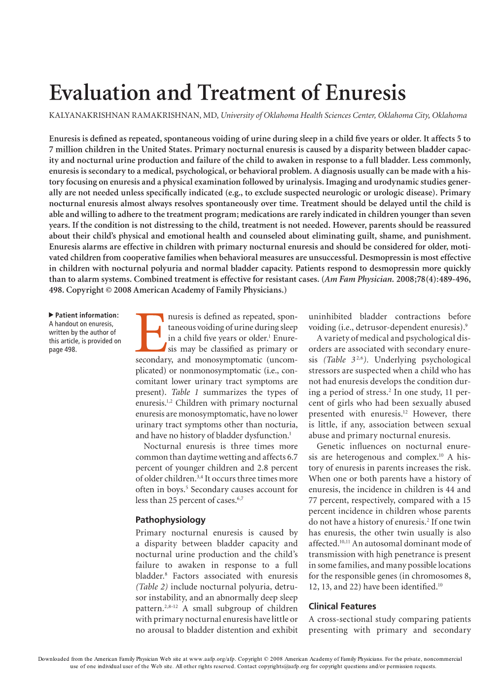 Evaluation and Treatment of Enuresis KALYANAKRISHNAN RAMAKRISHNAN, MD, University of Oklahoma Health Sciences Center, Oklahoma City, Oklahoma