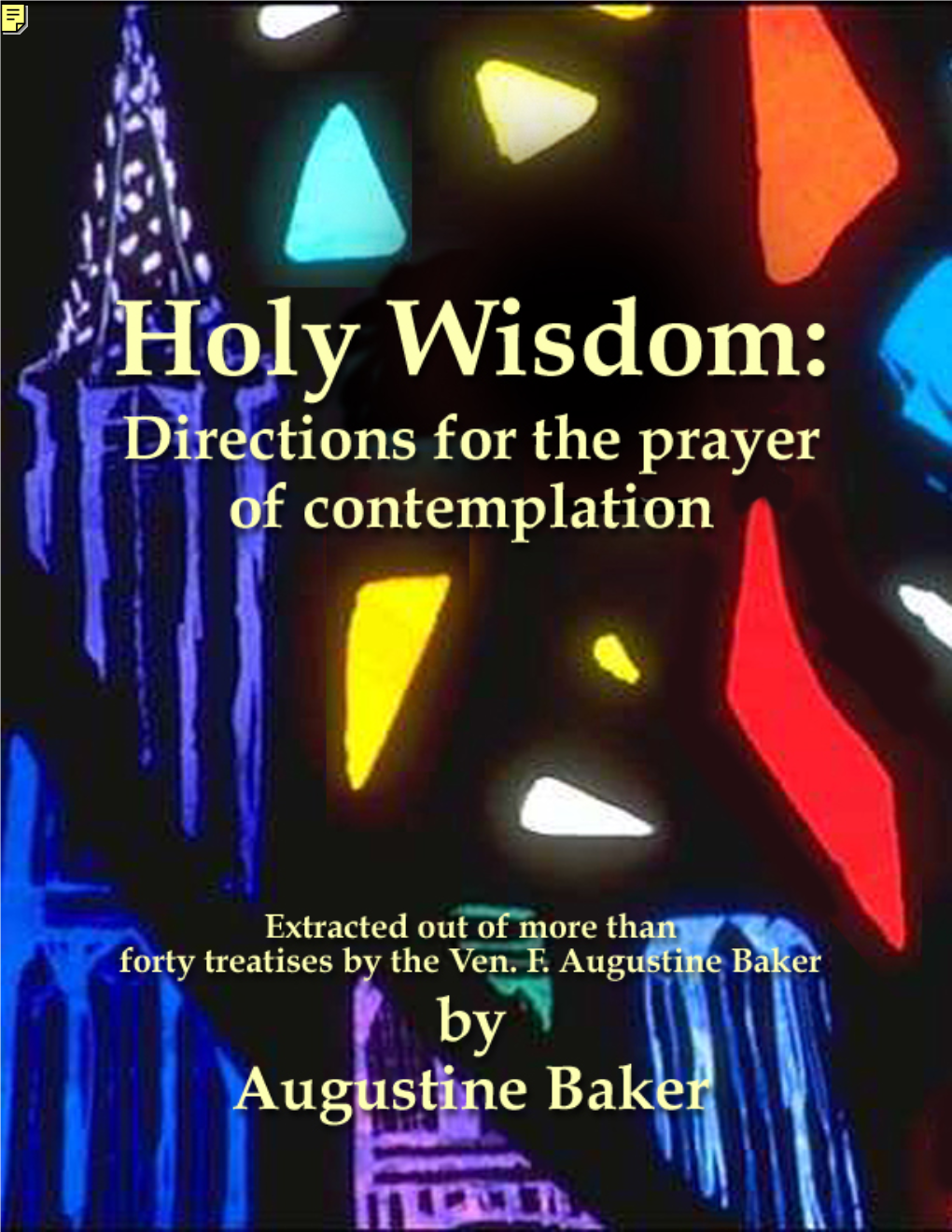 Holy Wisdom: Or, Directions for the Prayer of Contemplation: Extracted out of More Than Forty Treatises by the Ven