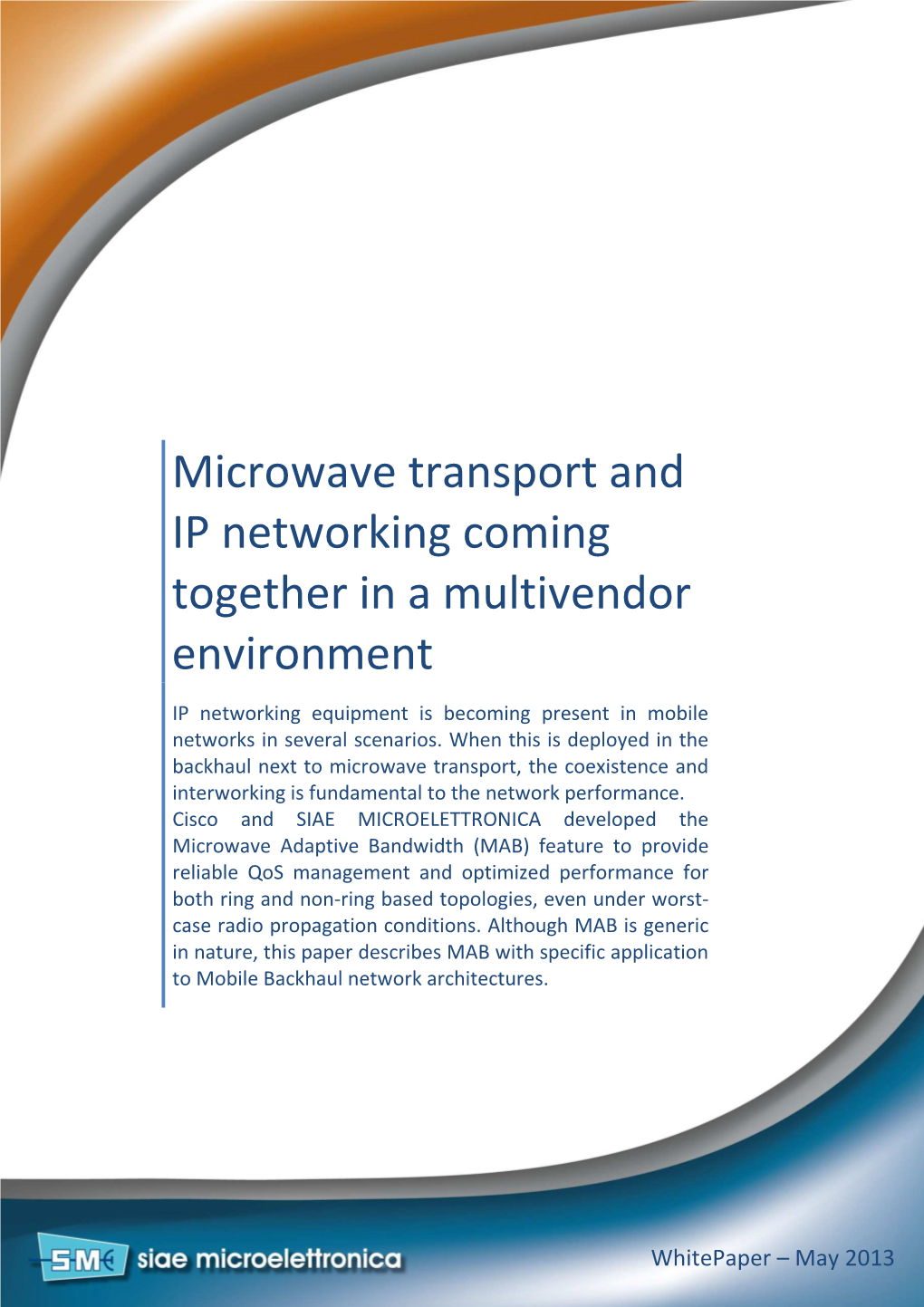 Microwave Transport and IP Networking Coming Together in a Multivendor Environment IP Networking Equipment Is Becoming Present in Mobile Networks in Several Scenarios