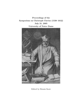 Proceedings of the Symposium on Christoph Clavius (1538–1612) July 21, 2005 University of Notre Dame