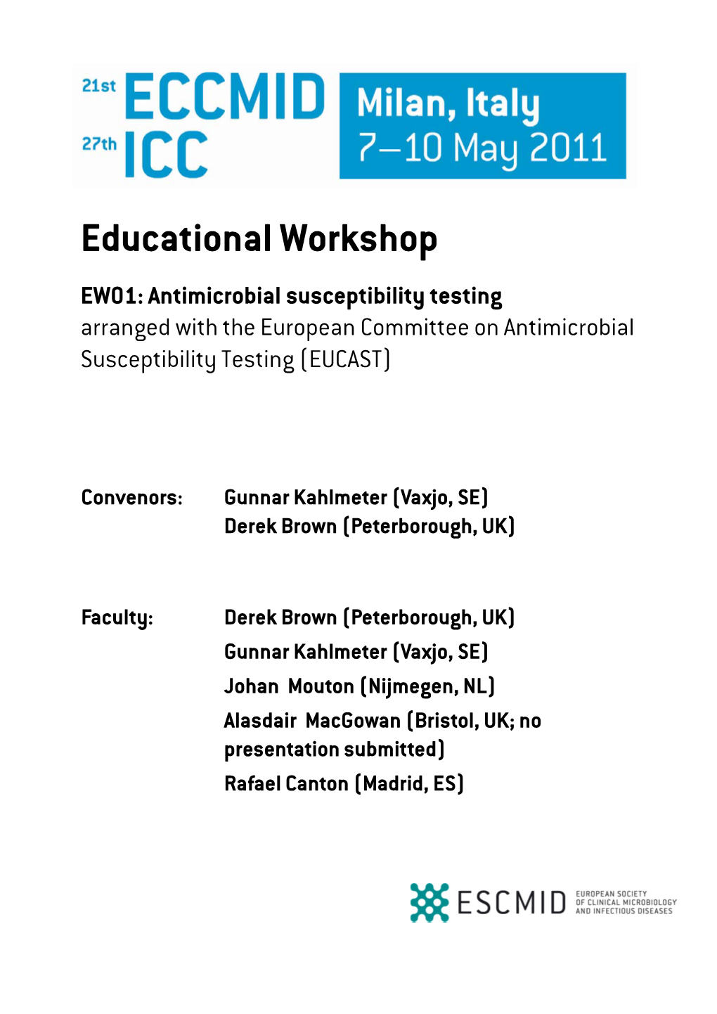 Educational Workshop EW01: Antimicrobial Susceptibility Testing Arranged with the European Committee on Antimicrobial Susceptibility Testing (EUCAST)