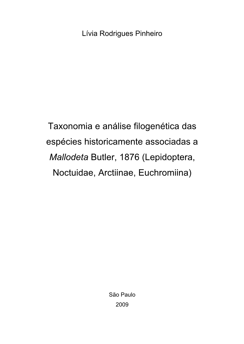Taxonomia E Análise Filogenética Das Espécies Historicamente Associadas a Mallodeta Butler, 1876 (Lepidoptera, Noctuidae, Arctiinae, Euchromiina)