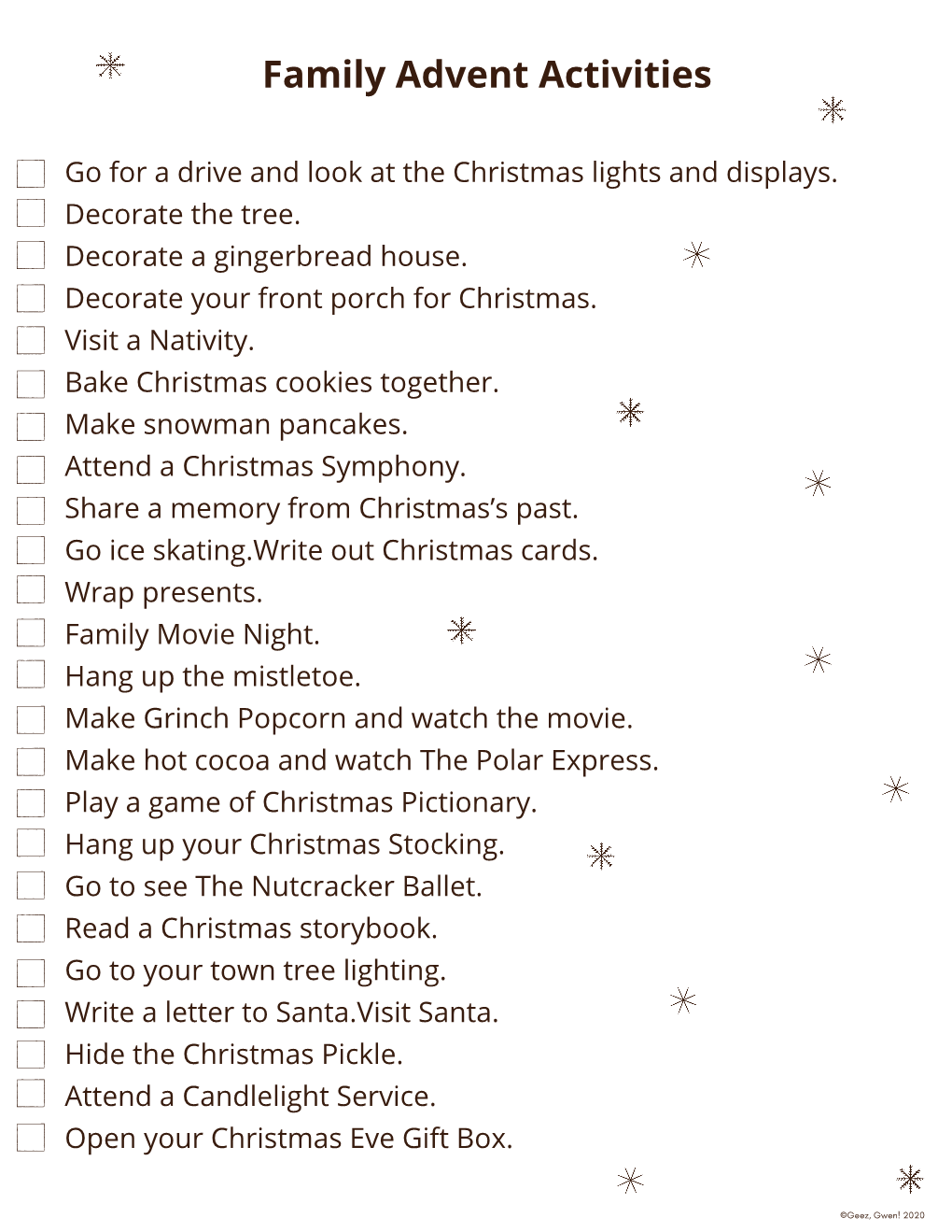 Family Advent Activities Go for a Drive and Look at the Christmas Lights and Displays.Decorate the Tree.Decorate a Gingerbread H