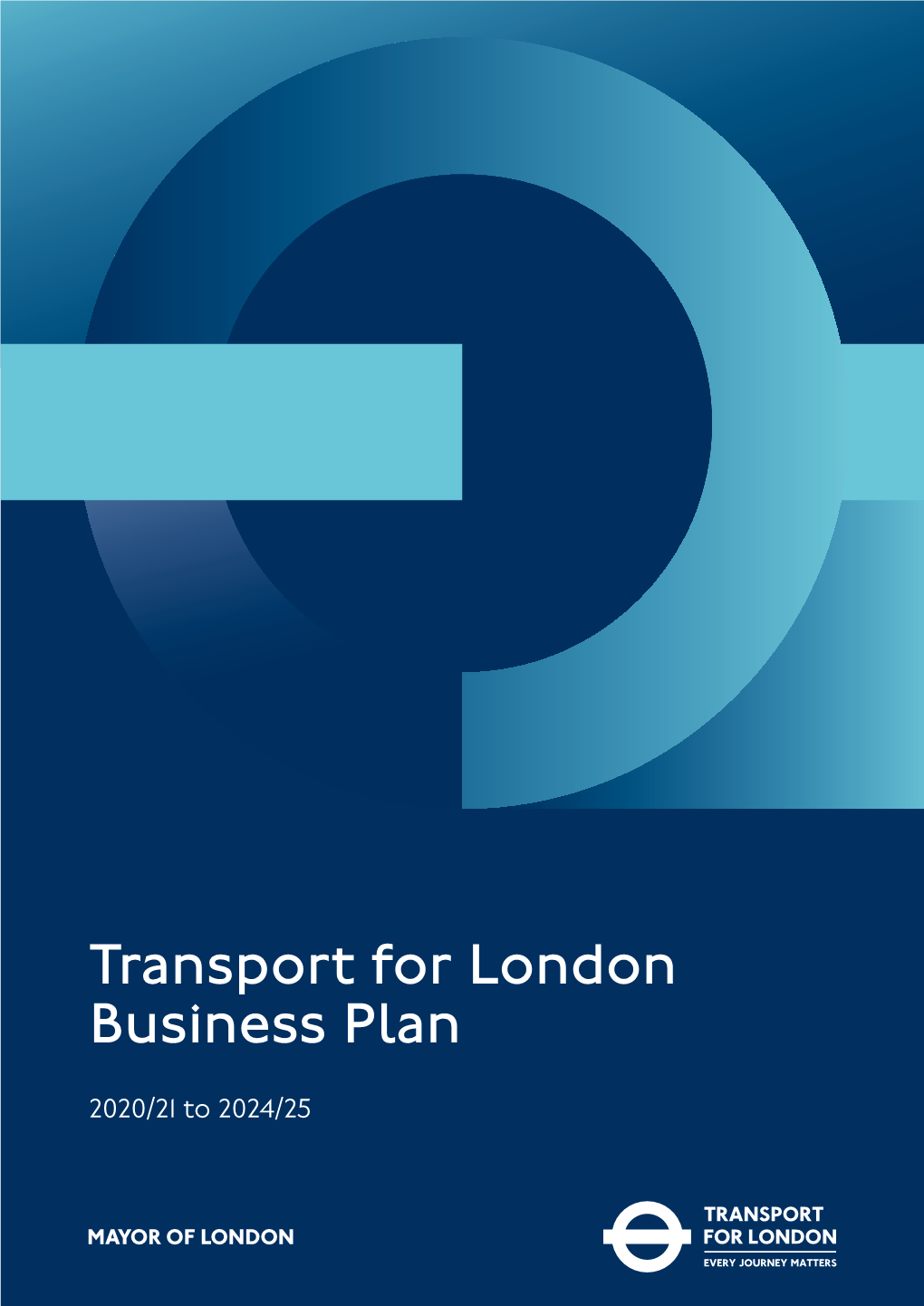 Transport for London Business Plan 2020/21 to 2024/25 3 Forewords Financial Building Financial Assets and Context Sustainability Investment Priorities