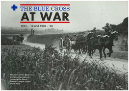 THE BLUE CROSS at AR 1914 - '18 and 1939 - '45 the Blue Cross at War