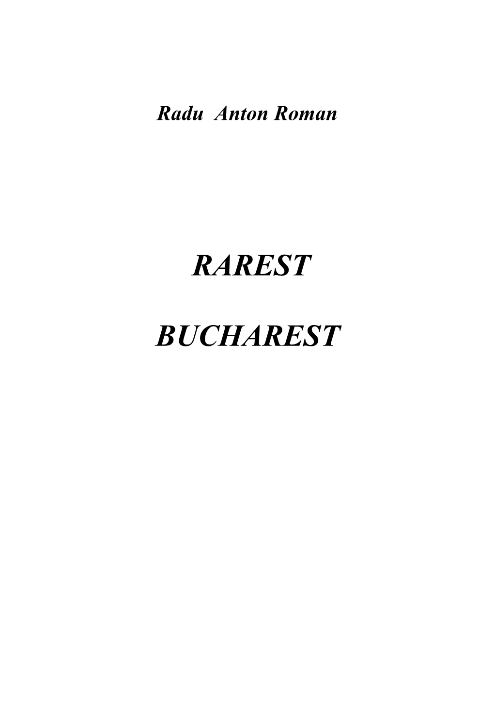 Rarest Bucharest, Poorest but Cheerest Would Be Today Queerest and Leeriest