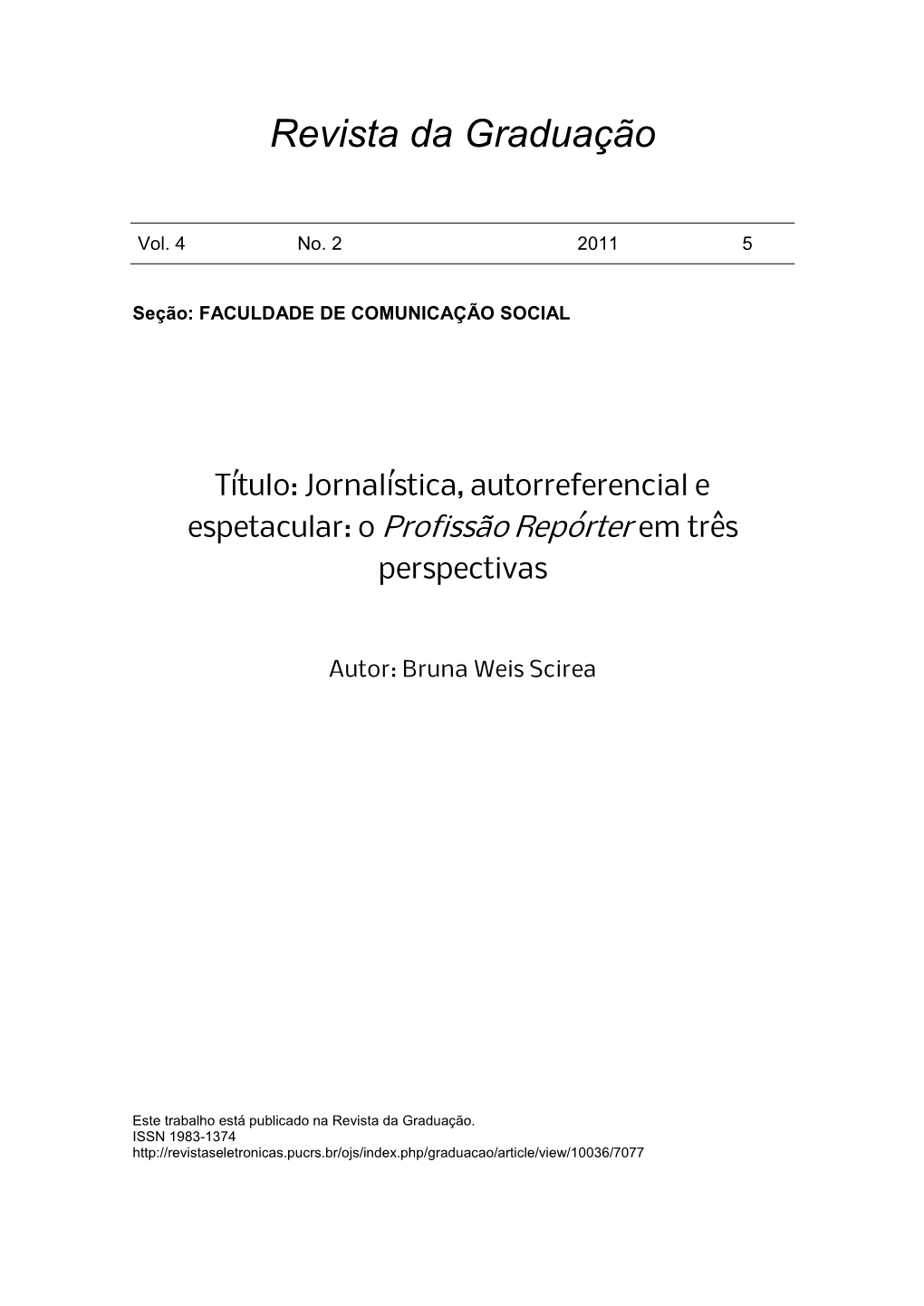 Título: Jornalística, Autorreferencial E Espetacular: O Profissão Repórter Em Três Perspectivas