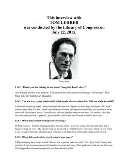 Interview with TOM LEHRER Was Conducted by the Library of Congress on July 22, 2015