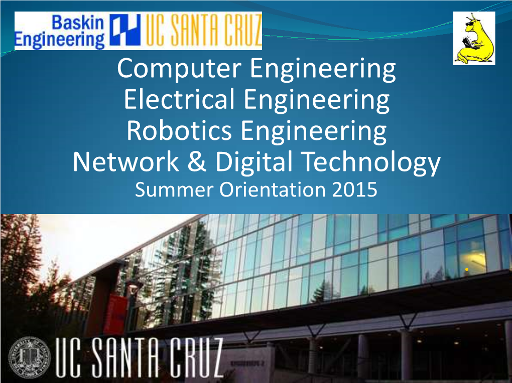Computer Engineering Electrical Engineering Robotics Engineering Network & Digital Technology Summer Orientation 2015