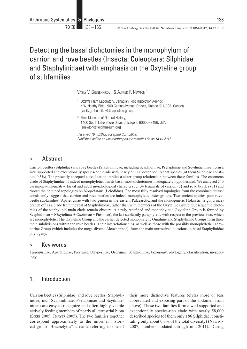 Detecting the Basal Dichotomies in the Monophylum of Carrion and Rove